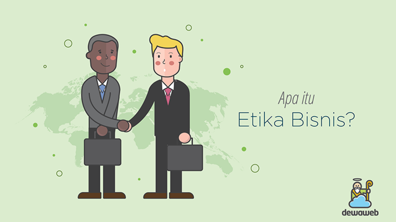 Pengertian Etika Bisnis Lengkap Prinsip Dan Contohnya