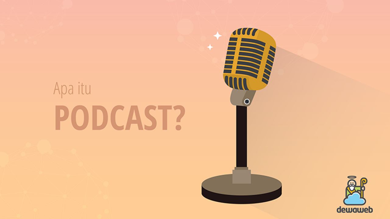 Podcast: Sejarah dan Karakter | Blog Dewaweb Podcast: Sejarah dan Karakter | Blog Dewaweb