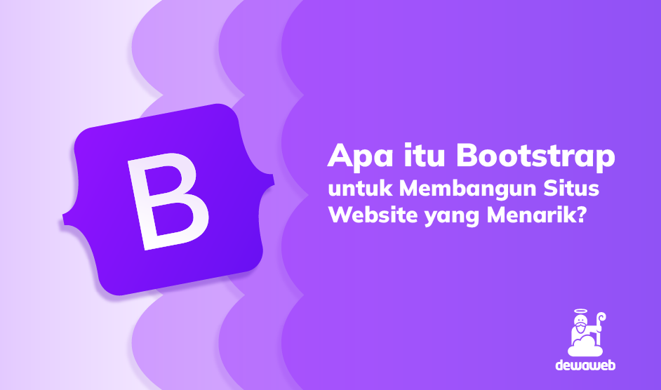 Apa itu Bootstrap untuk Membangun Situs Website yang Menarik?